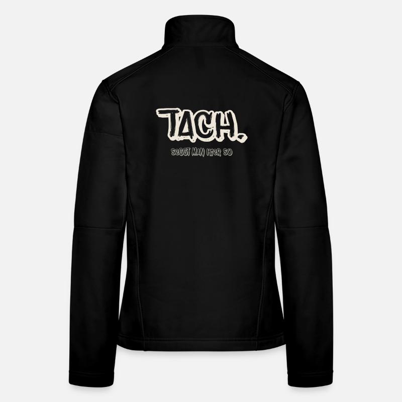 Tach.  seggt man hier so  Norddeutscher Spruch  Frauen Softshelljacke