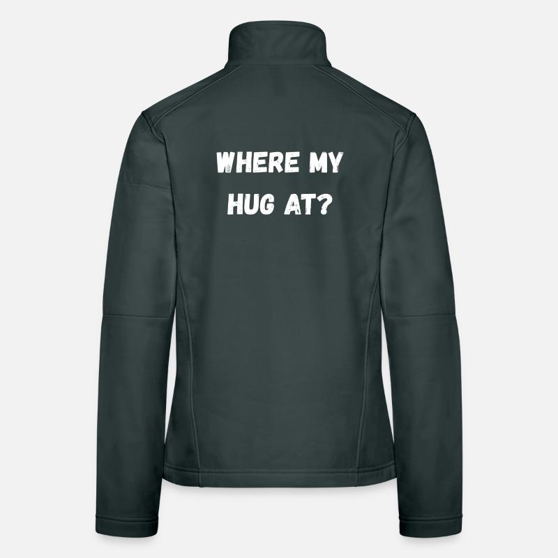 Where My Hug At Women's Softshell Jacket