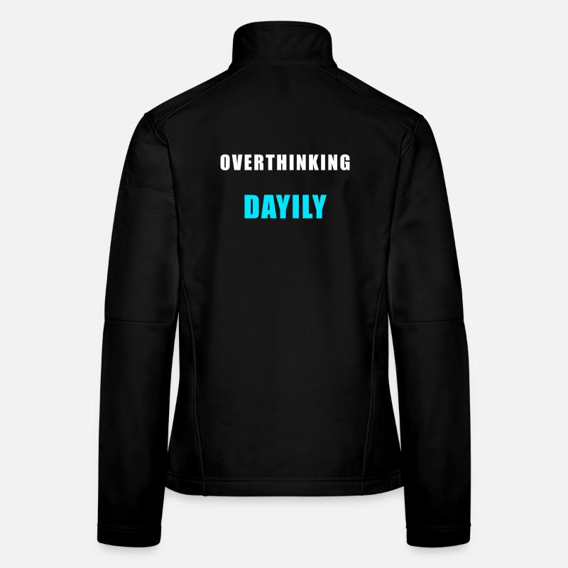 Overthinking Daily – Funny Humor Shirt Women's Softshell Jacket