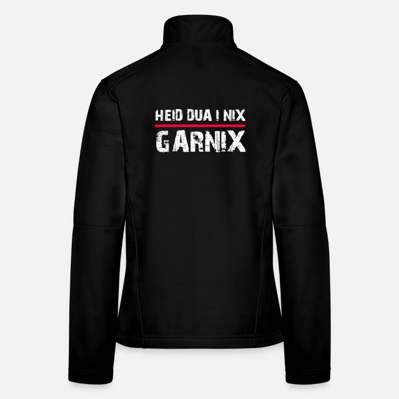Heid dua i nix garnix Bayrischer Spruch Frauen Softshelljacke