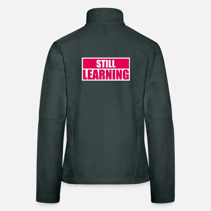 Still Learning Growth Student Motivation Saying Women's Softshell Jacket