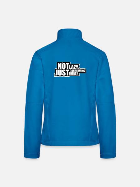 Not Lazy Just Conserving Energy Funny Lazy Saying - Women's Softshell Jacket - black - Back