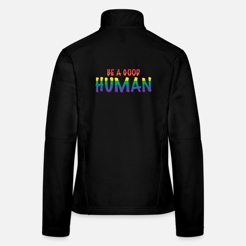 Be a Good Human Spread Kindness and Love Pride Frauen Softshelljacke
