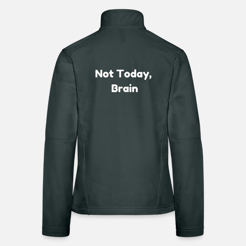 Not Today, Brain Women's Softshell Jacket