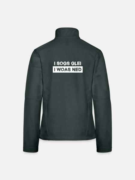 I sogs glei, i woas ned – Österreich Kultspruch - Frauen Softshelljacke - Schwarz - Hinten