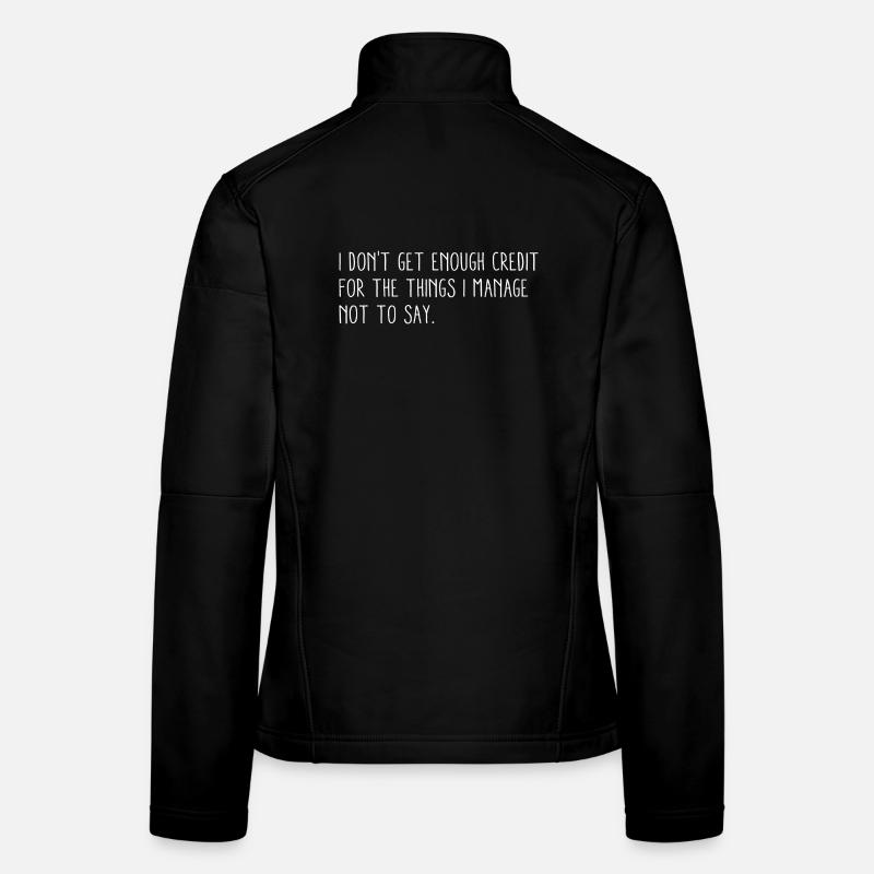I Don't Get Enough Credit For   - Women's Softshell Jacket - black