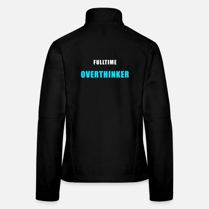 Fulltime Overthinker Shirt Humor Women's Softshell Jacket