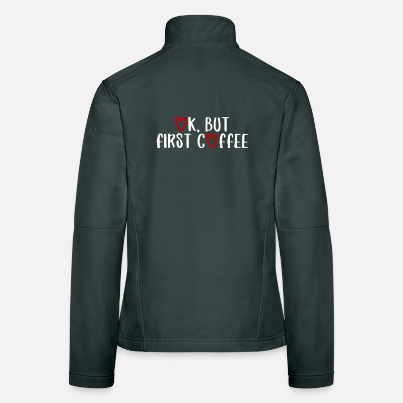 ok first coffee coffee saying font breakfast Women's Softshell Jacket