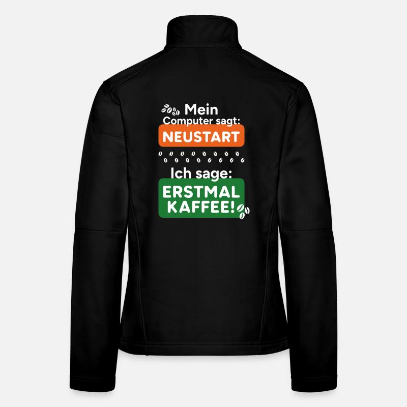 Computer sagt Neustart Ich sage erstmal Kaffee! Frauen Softshelljacke