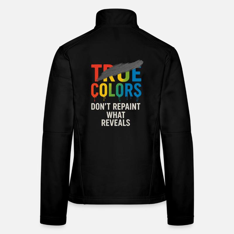 True Colors Don’t Repaint What Reveals - Women's Softshell Jacket - black