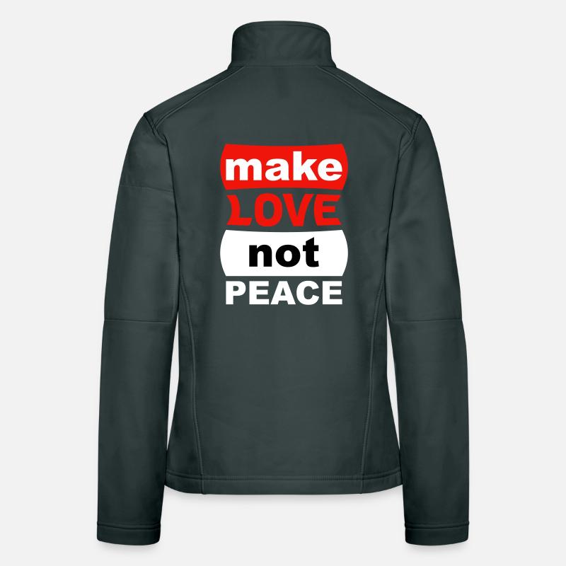 make love not peace Women's Softshell Jacket