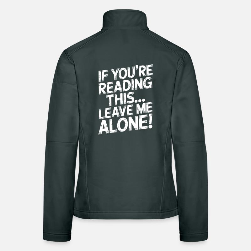 If you're reading this, leave me alone Women's Softshell Jacket