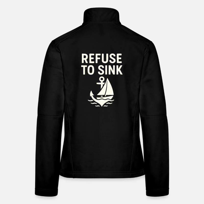 Refuse to Sink – Maritime Typo Meer Segeln Boot Frauen Softshelljacke