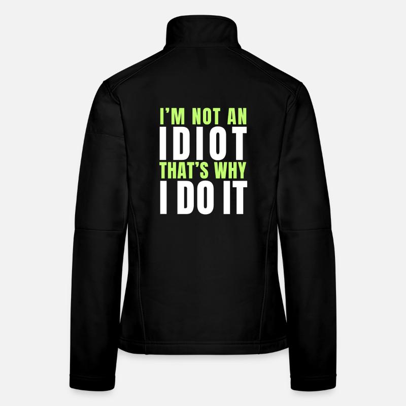 Ich bin kein Idiot Frauen Softshelljacke