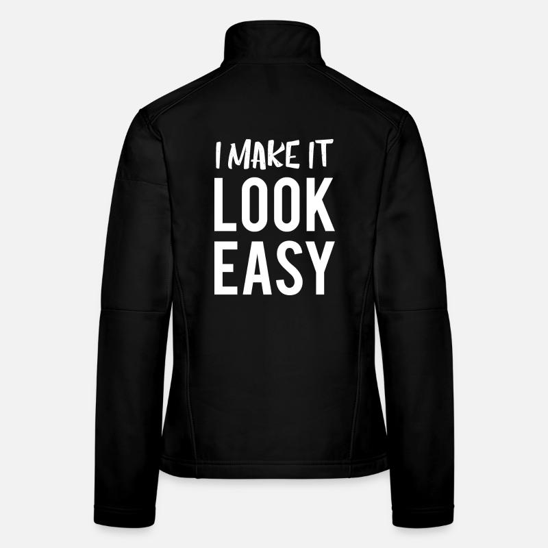 Je le fais paraître facile Citation cool Veste en tissu softshell Femme