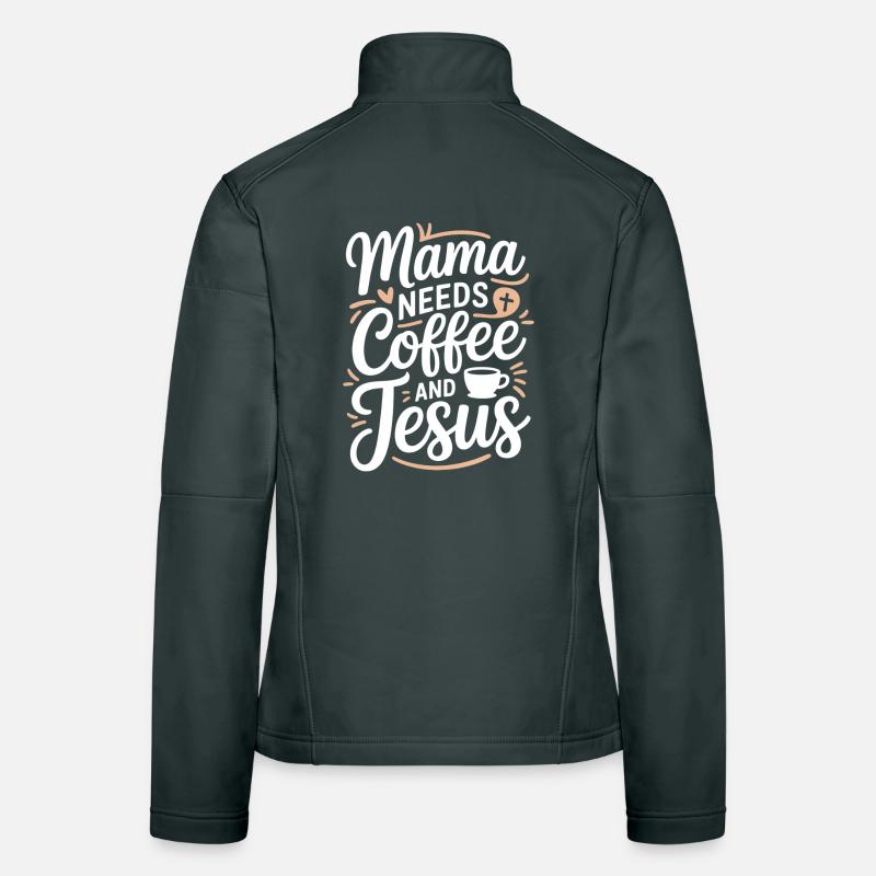 Mama Needs Coffee And Jesus Kaffee Und Glaube Frauen Softshelljacke