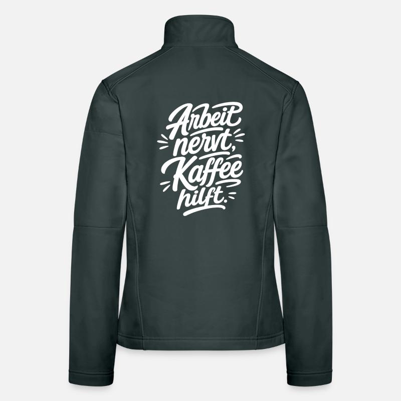 Arbeit nervt Kaffee hilft Lettering Design Frauen Softshelljacke
