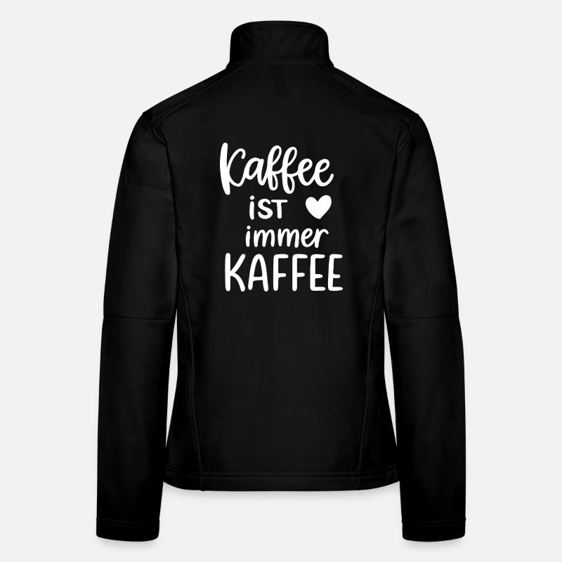 Kaffee ist immer KAFFEE Morgenmuffel Kaffeetrinker Frauen Softshelljacke