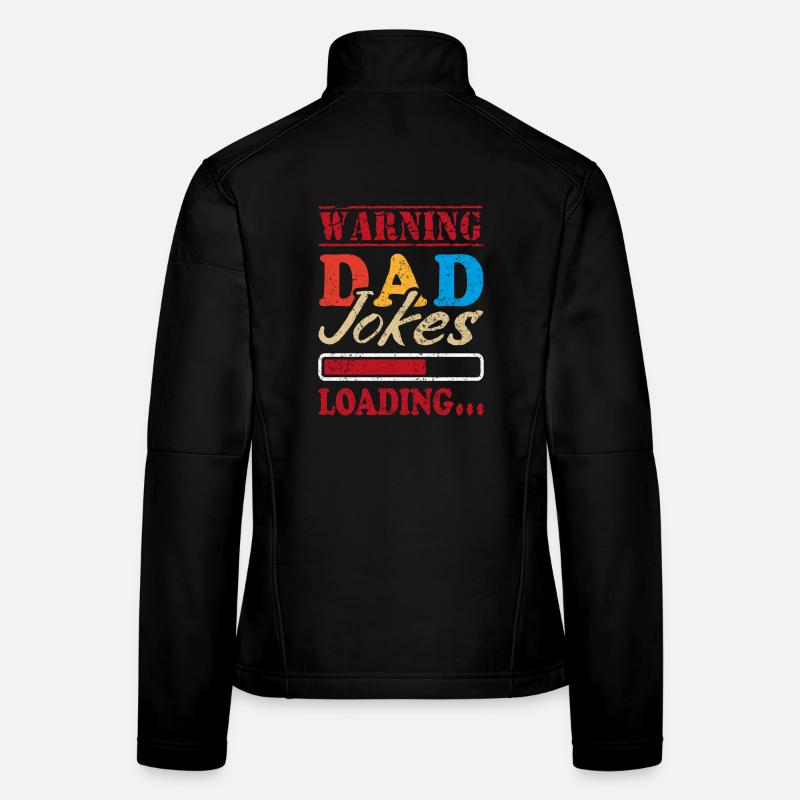 Father Warning Dad Jokes Loading I Tell Dad Jokes Women's Softshell Jacket