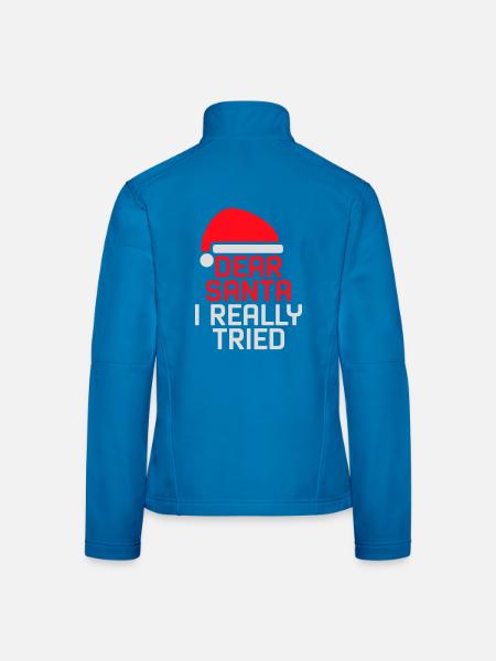 Dear Santa I Really Tried Christmas Humor Funny - Women's Softshell Jacket - black - Back