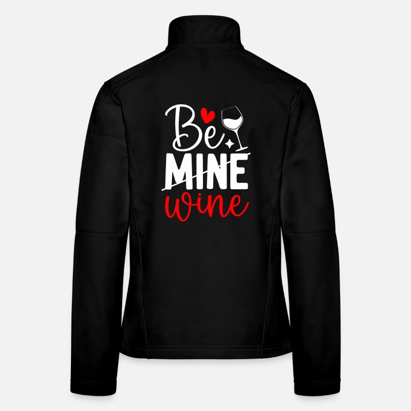 Funny Be Mine Wine Valentine's Day Wine Lover Women's Softshell Jacket