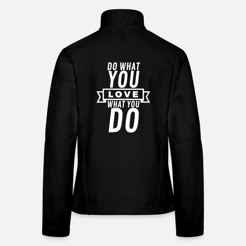 Citation « Faites ce que vous aimez » Aimez ce que vous faites - White Veste en tissu softshell Femme