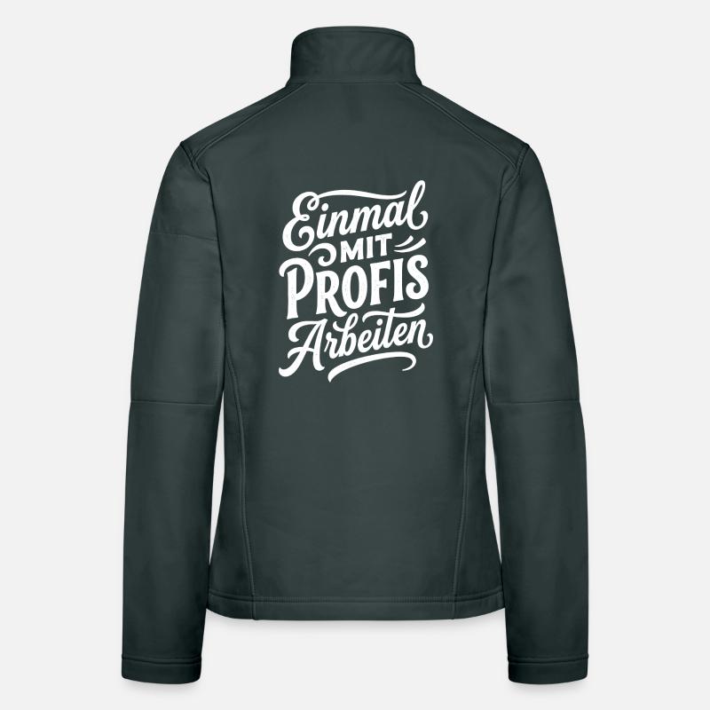 Einmal mit Profis arbeiten Lustiger Spruch Frauen Softshelljacke