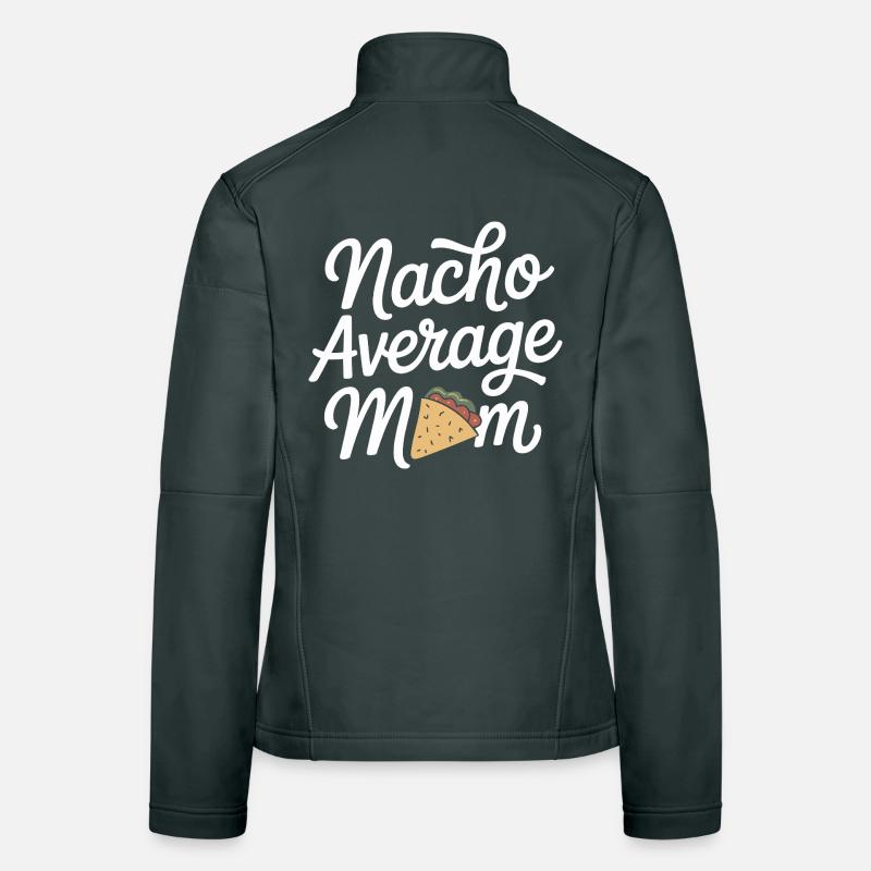 Nacho Average Mom Funny Women's Softshell Jacket