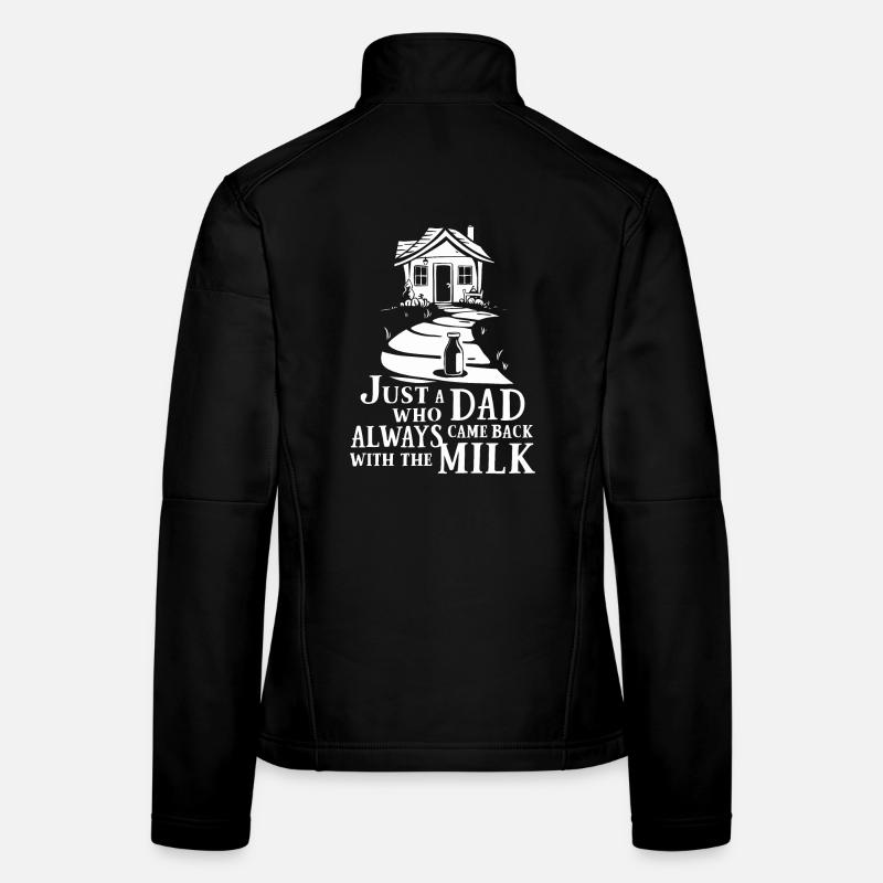 Just a daddy who always came back with the milk Women's Softshell Jacket