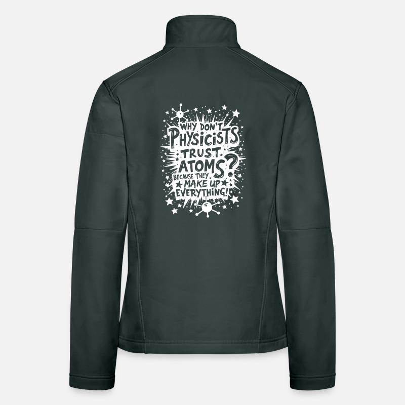 WHY DON’T PHYSICISTS TRUST ATOMS? Women's Softshell Jacket