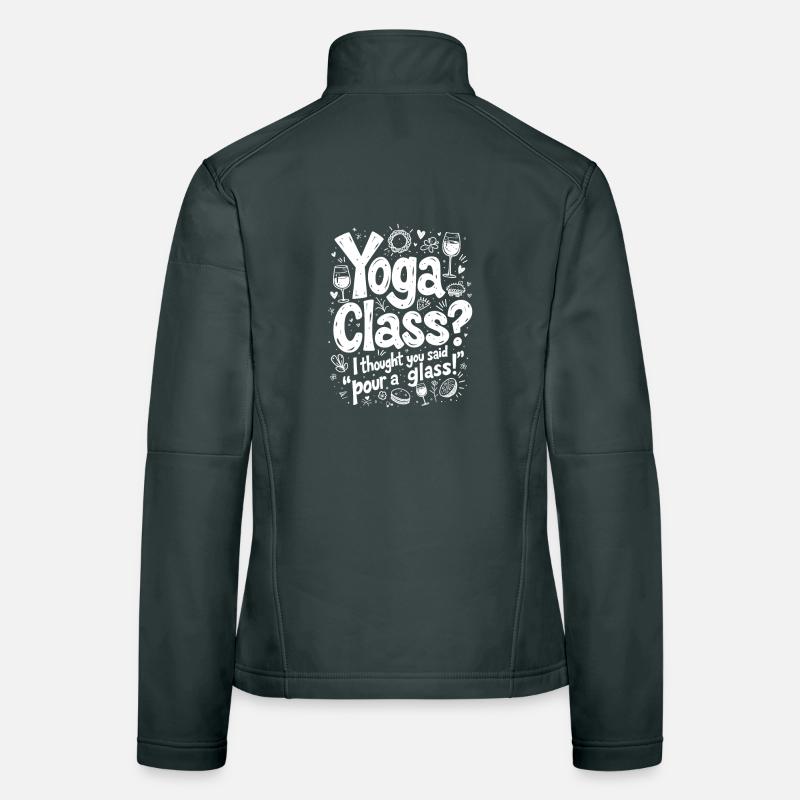 YOGA-STUNDE? ICH DACHTE, DU HÄTTEST GESAGT: "GIB DIR EIN GLAS EIN"! Frauen Softshelljacke