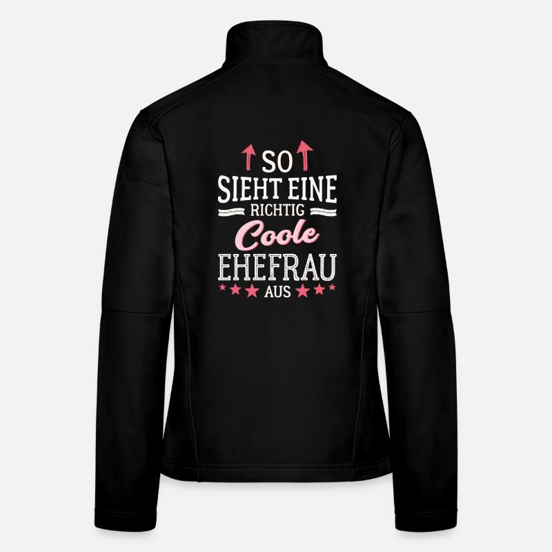 So sieht eine coole Ehefrau aus Partnerin Gattin Frauen Softshelljacke