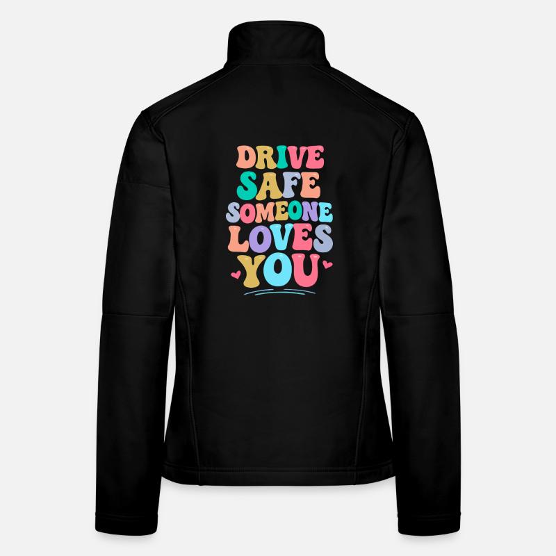 Conduis prudemment, quelqu’un t’aime Veste en tissu softshell Femme