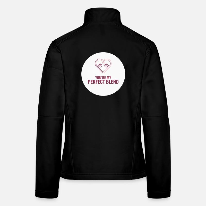 You're My Perfect Blend – Liebevoll Frauen Softshelljacke
