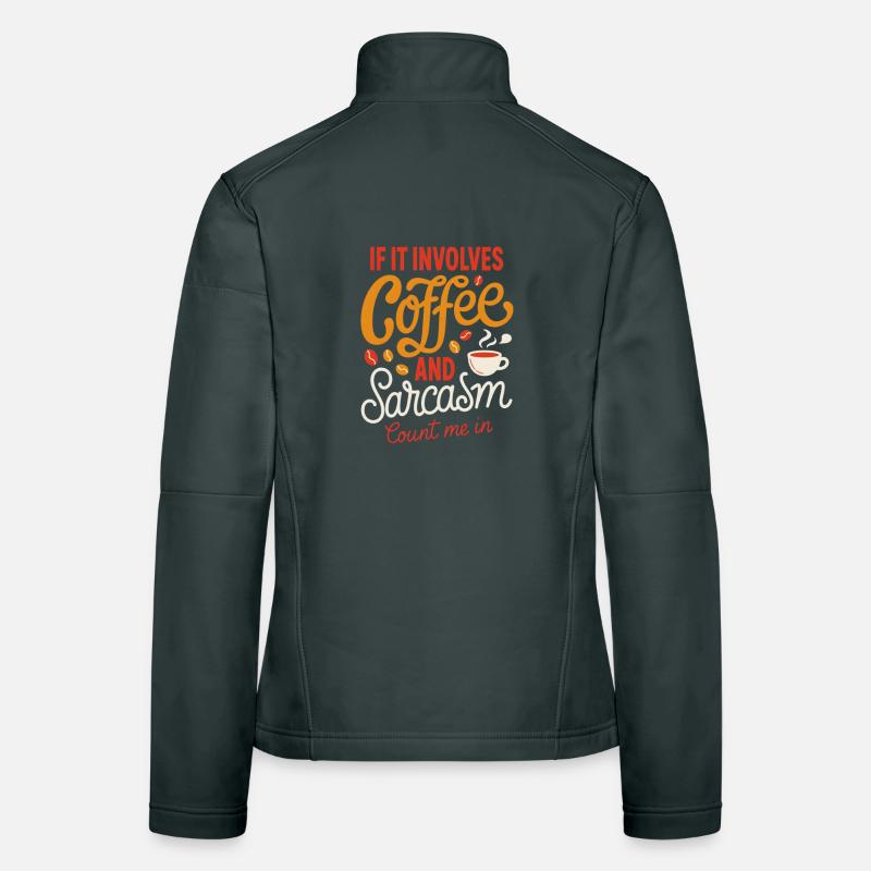 Coffee and Sarcasm Count Me In Women's Softshell Jacket