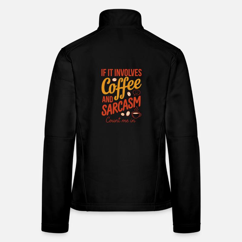 Coffee and Sarcasm Count Me In Women's Softshell Jacket