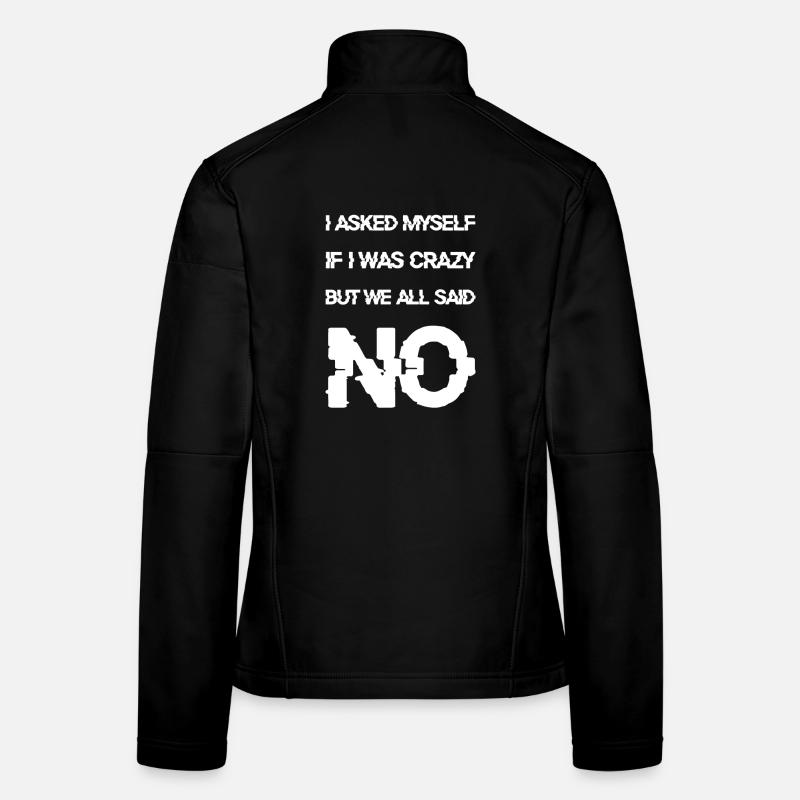 I asked myselfif I was crazy Frauen Softshelljacke