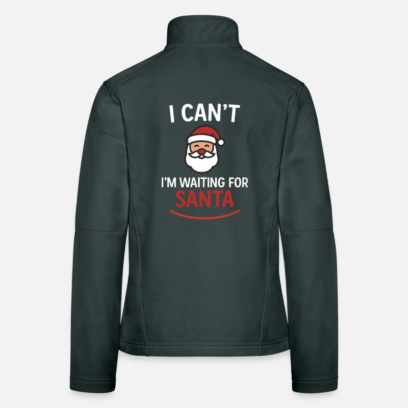 I Can’t – I’m Waiting for Santa Women's Softshell Jacket
