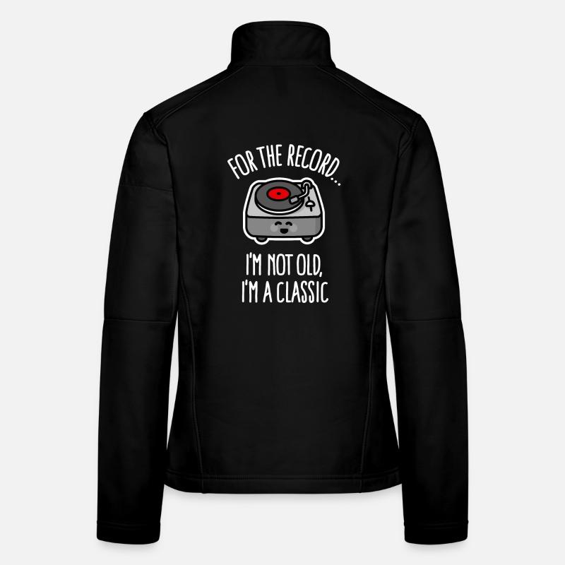 Vintage turntable I'm not old I'm a classic Women's Softshell Jacket