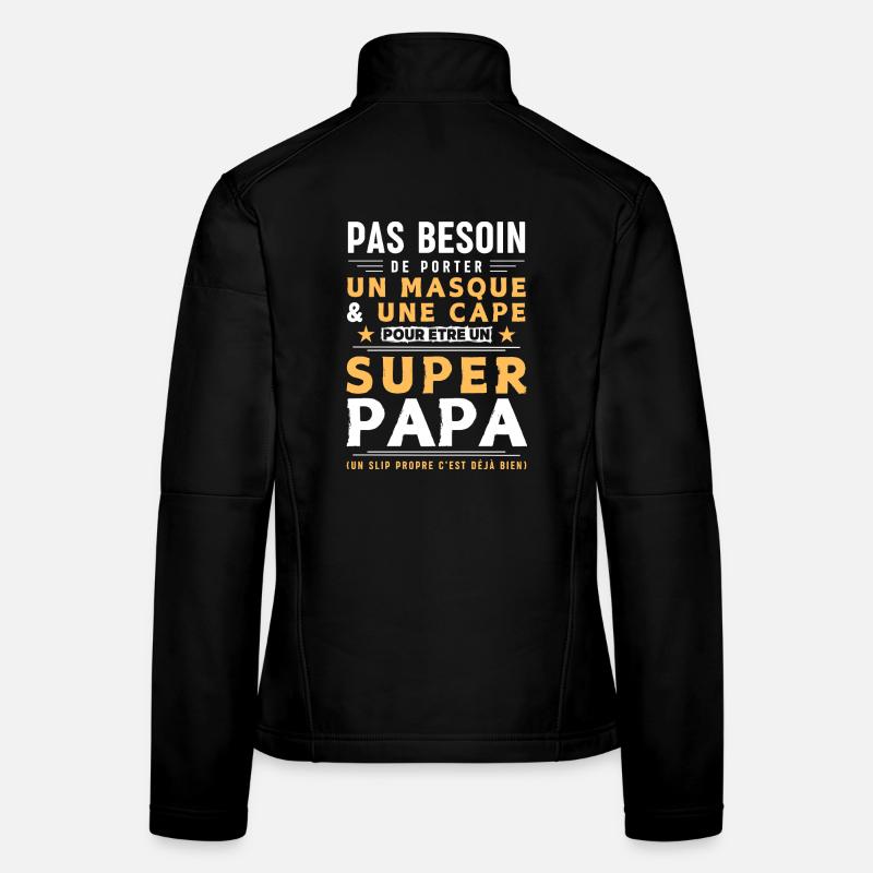 Super Papa - Slip propre - idée cadeau humour Veste en tissu softshell Femme