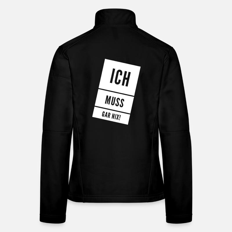 Ich muss gar nix! Lustiger Spruch Frauen Softshelljacke