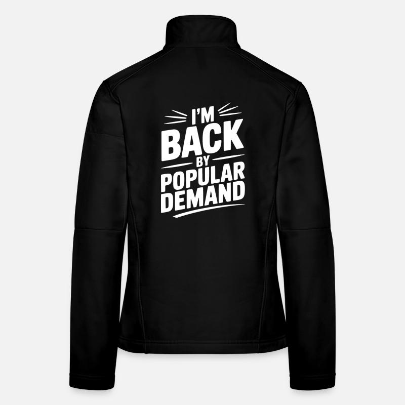 I'm Back by Popular Demand Women's Softshell Jacket