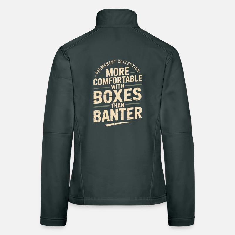 More Comfortable With Boxes Than Banter Women's Softshell Jacket