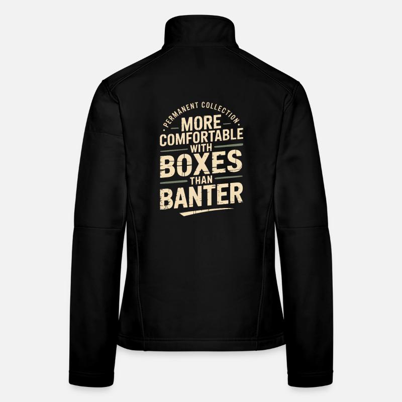 More Comfortable With Boxes Than Banter Women's Softshell Jacket