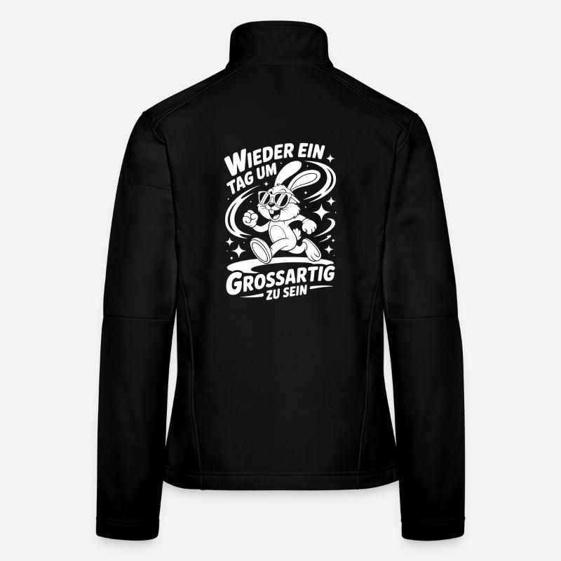 Wieder ein Tag um Großartig zu Sein Frauen Softshelljacke