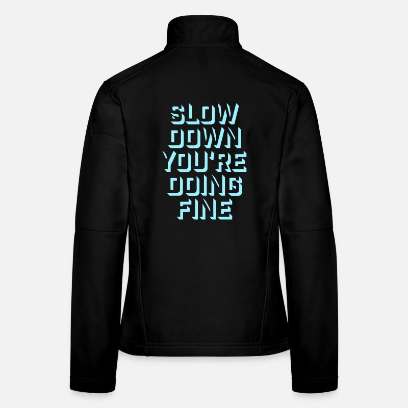 Slow Down You're Doing Fine Motivation Saying Logo Women's Softshell Jacket