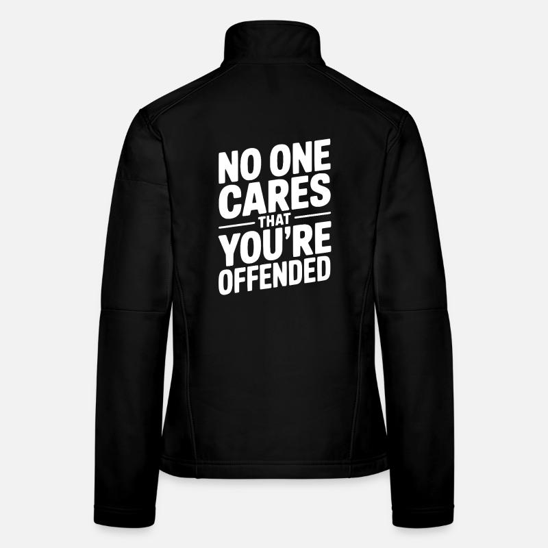 Personne ne se soucie que tu sois offensé Veste en tissu softshell Femme