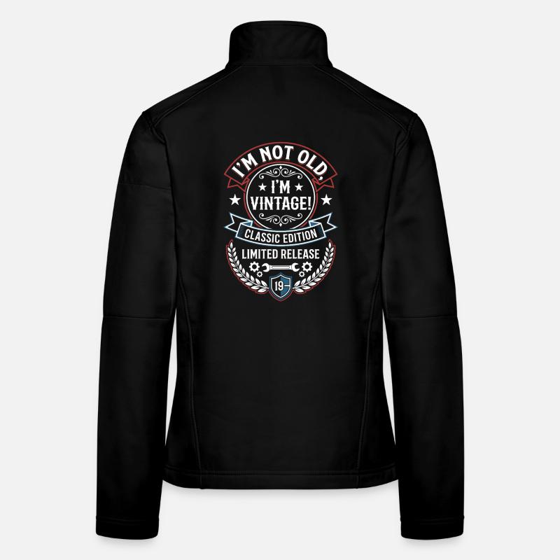 I'm Not Old I'm Vintage Classic Edition Women's Softshell Jacket