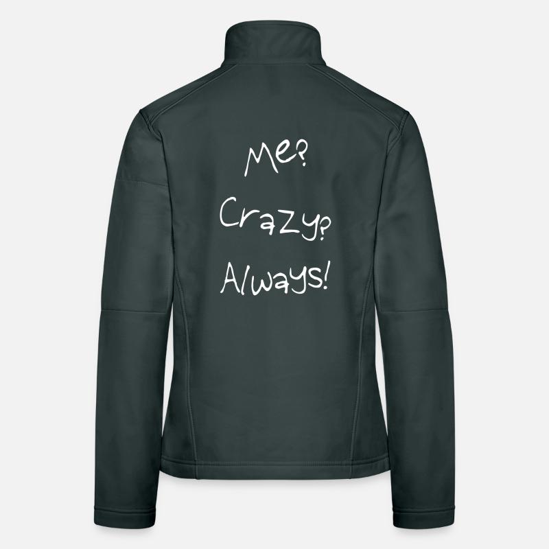 ME? Crazy? Always! Women's Softshell Jacket