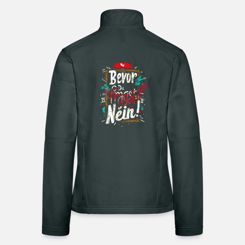 Bevor Du fragst: NEIN! Frauen Softshelljacke